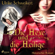 Die Hexe und die Heilige (Ungekürzt)