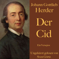Johann Gottlieb Herder: Der Cid: Ein Versepos. Ungekürzt gelesen.