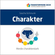 Charakter: Werde charakterstark