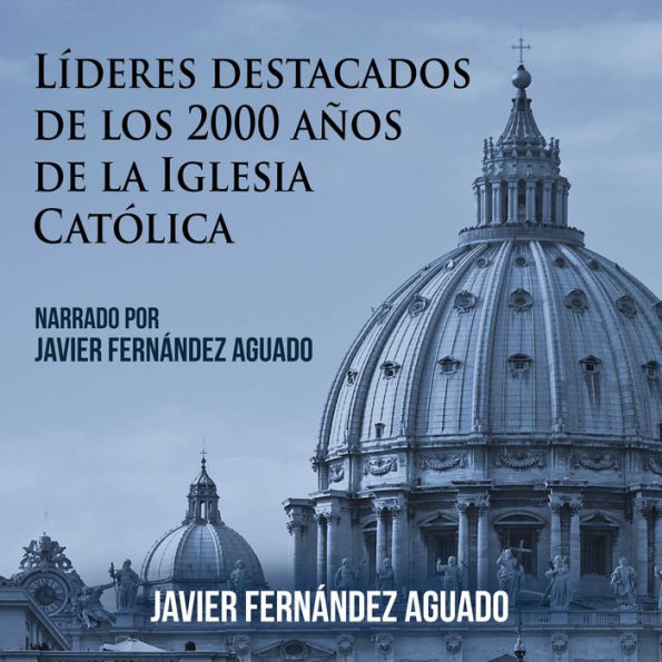 Líderes destacados de los 2000 años de Iglesia Católica