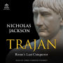 Trajan: Rome's Last Conqueror