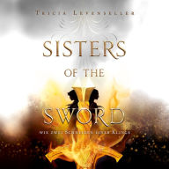 Wie zwei Schneiden einer Klinge: Sisters of the Sword, Band 1 (Blade of Secrets)
