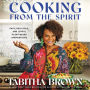 Cooking from the Spirit: Easy, Delicious, and Joyful Plant-Based Inspirations