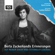 Auf meinem Diwan wird Österreich lebendig: Berta Zuckerkandls Erinnerungen