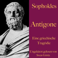 Sophokles: Antigone: Eine griechische Tragödie. Ungekürzt gelesen