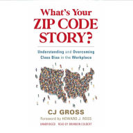 What's Your Zip Code Story?: Understanding and Overcoming Class Bias in the Workplace