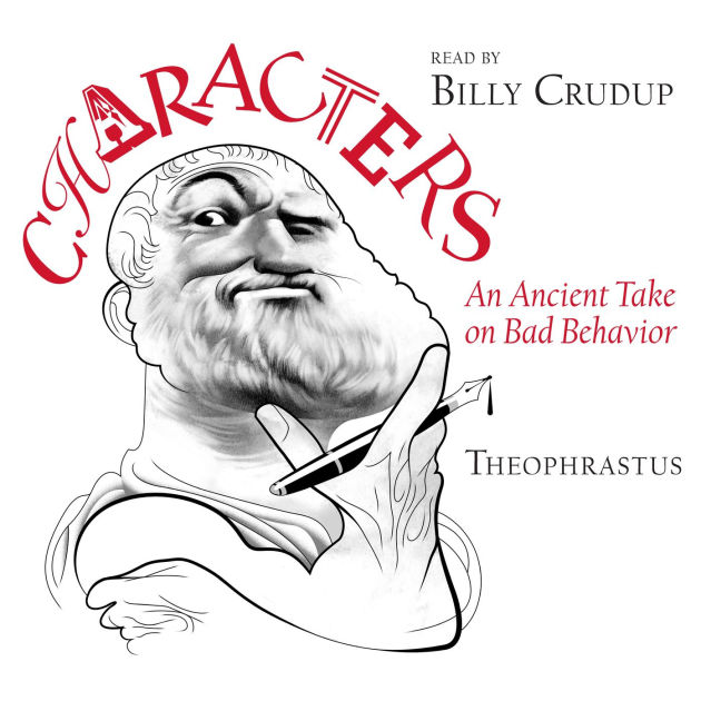 Theophrastus's Characters An Ancient Take on Bad Behavior by