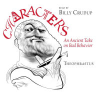 Theophrastus's Characters: An Ancient Take on Bad Behavior