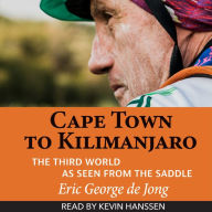 Cape Town To Kilimanjaro: The Third World As Seen From The Saddle