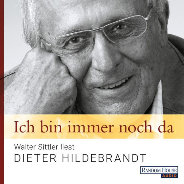 Ich bin immer noch da - Walter Sittler liest Dieter Hildebrandt (Abridged)