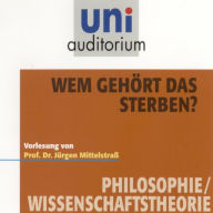 Wem gehört das Sterben?: Vorlesung (Abridged)