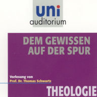 Dem Gewissen auf der Spur: Theologie (Abridged)