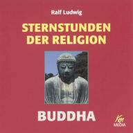 Sternstunden der Religion: Buddha (Abridged)