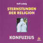 Sternstunden der Religion: Konfuzius (Abridged)