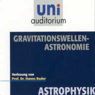 Astrophysik: Gravitationswellen-Astronomie (Abridged)