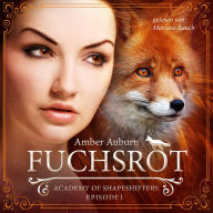 Fuchsrot, Episode 1 - Fantasy-Serie: Academy of Shapeshifters