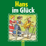 Hans im Glück: Ein Märchen der Brüder Grimm