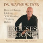 Excuses Begone!: How to Change Lifelong, Self-Defeating Thinking Habits