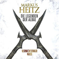 Vernichtender Hass (Die Legenden der Albae 2)