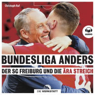 Bundesliga anders: Der SC Freiburg und die Ära Streich