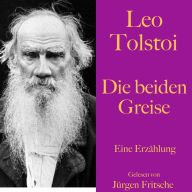 Leo Tolstoi: Die beiden Greise: Eine Erzählung