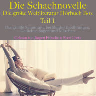 Die Schachnovelle - die große Weltliteratur Hörbuch Box, Teil 1: Die größte Sammlung berühmter Erzählungen, Gedichte, Sagen und Märchen