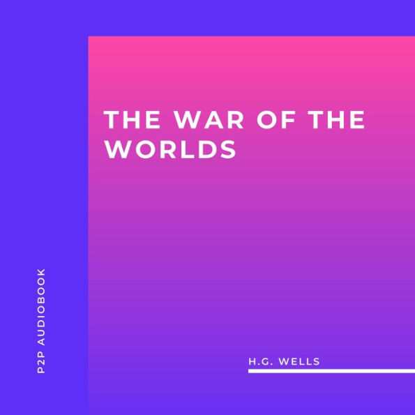 War of the Worlds, The (Unabridged)