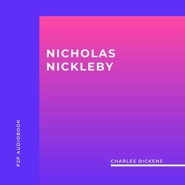 Nicholas Nickleby (Unabridged)