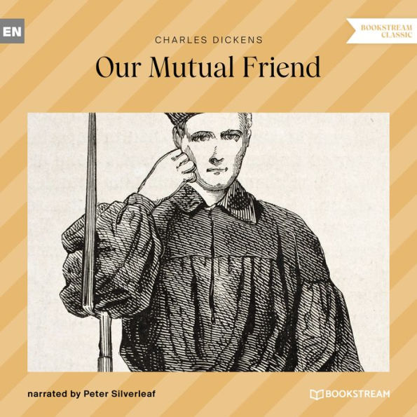 Our Mutual Friend (Unabridged)