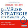Die Mäusestrategie für Manager: Veränderungen erfolgreich begegnen