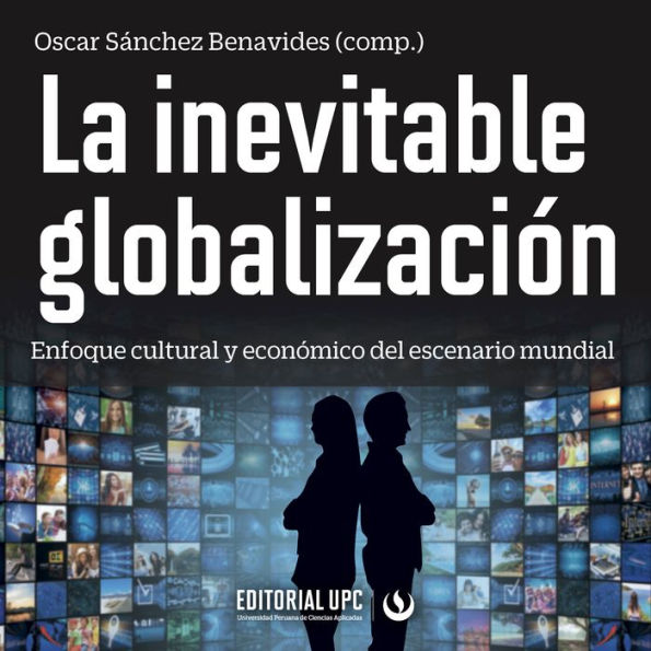 La inevitable globalización: Enfoque cultural y económico del escenario mundial (Abridged)