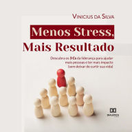 Menos Stress, Mais Resultado: descubra os 3 Cs da liderança para ajudar mais pessoas e ter mais impacto (sem deixar de curtir sua vida) (Abridged)