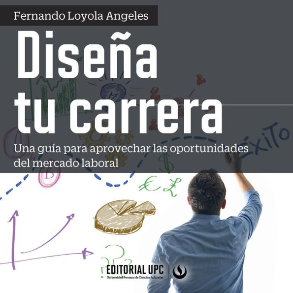 Diseña tu carrera: Una guía para aprovechar las oportunidades del mercado laboral