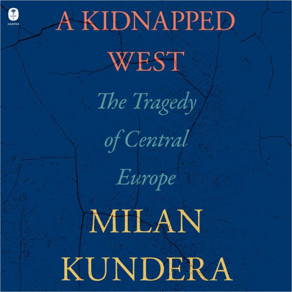 A Kidnapped West: The Tragedy of Central Europe