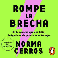 Rompe la brecha: Un feminismo que nos falta: la igualdad de género en el trabajo