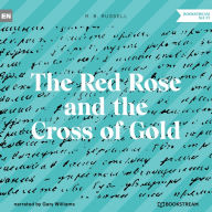 Red Rose and the Cross of Gold, The (Unabridged)