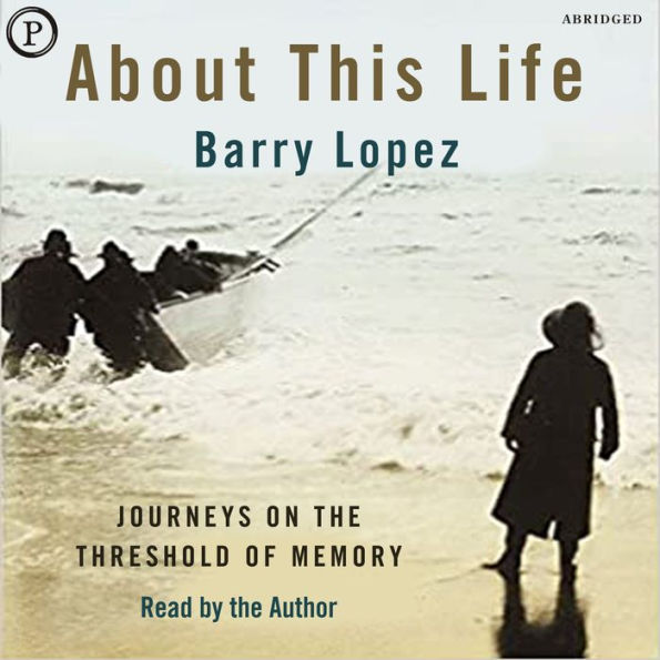About This Life: Journeys on the Threshold of Memory (Abridged)