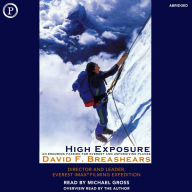 High Exposure: An Enduring Passion for Everest and Unforgiving Places (Abridged)