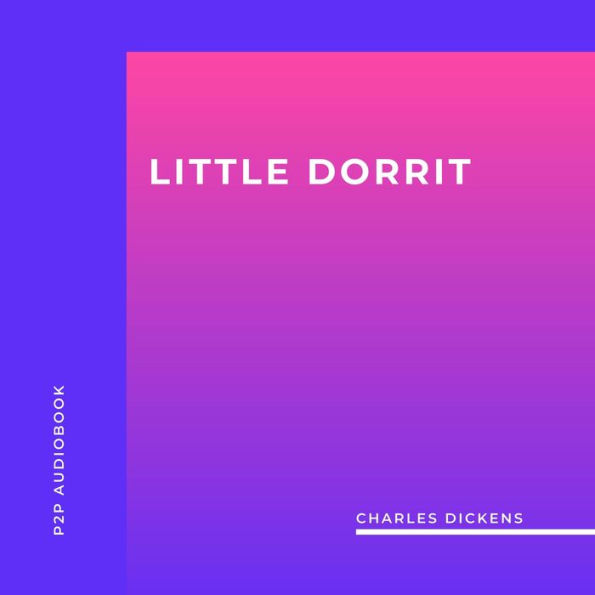 Little Dorrit (Unabridged)