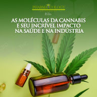 As moléculas da cannabis e seu incrível impacto na saúde e na indústria