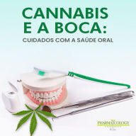 Cannabis e a boca: cuidados com a saúde oral