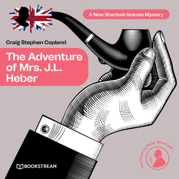 Adventure of Mrs. J.L. Heber, The - A New Sherlock Holmes Mystery, Episode 33 (Unabridged)