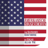 Amerikanische Kurzgeschichten: Von Nathaniel Hawthorne bis Edgar Allan Poe (Abridged)