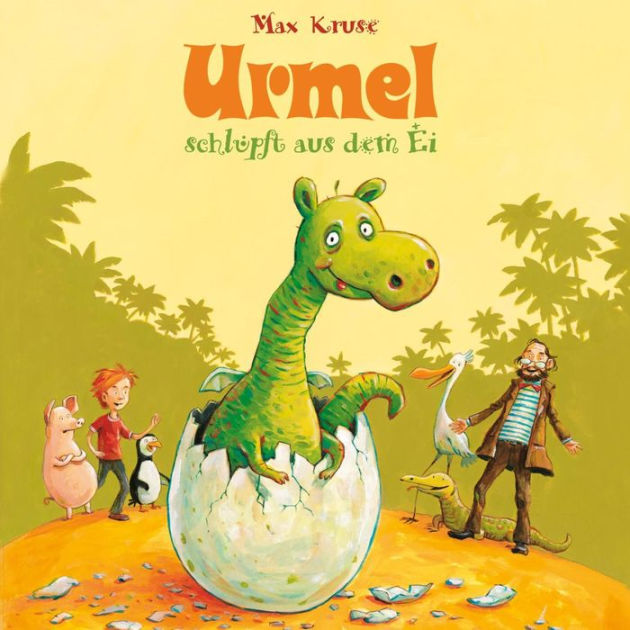 Urmel schlüpft aus dem Ei by Max Kruse Urmel Julian Horeyseck