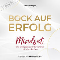 Bock auf Erfolg - Mindset: Wie erfolgreiche Unternehmer wirklich denken