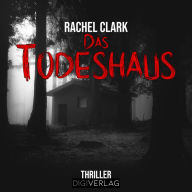 Das Todeshaus: Thriller