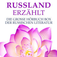 Russland erzählt: Die große Hörbuch Box der russischen Literatur