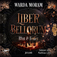 Liber Bellorum: Blut und Feuer: Band I