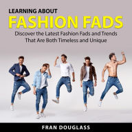 Learning About Fashion Fads