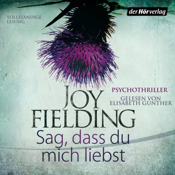 Sag, dass du mich liebst: Psychothriller